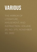 The Mirror of Literature, Amusement, and Instruction. Volume 20, No. 575, November 10, 1832