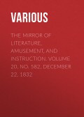 The Mirror of Literature, Amusement, and Instruction. Volume 20, No. 582, December 22, 1832