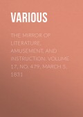 The Mirror of Literature, Amusement, and Instruction. Volume 17, No. 479, March 5, 1831