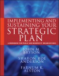 Implementing and Sustaining Your Strategic Plan. A Workbook for Public and Nonprofit Organizations