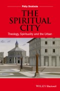 The Spiritual City. Theology, Spirituality, and the Urban