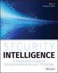 Security Intelligence. A Practitioner's Guide to Solving Enterprise Security Challenges