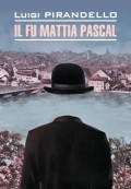 Il fu Mattia Pascal / Покойный Маттиа Паскаль. Книга для чтения на итальянском языке