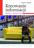 Kreowanie informacji. Media relations