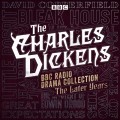 Charles Dickens BBC Radio Drama Collection: The Later Years