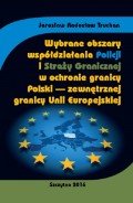 Wybrane obszary współdziałania Policji i Straży Granicznej w ochronie granicy Polski - zewnętrznej granicy Unii Europejskiej