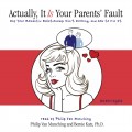 Actually, It Is Your Parents' Fault