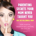 Parenting Secrets Your Mom Never Taught You