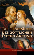 Die Gespräche des göttlichen Pietro Aretino (Ragionamenti)