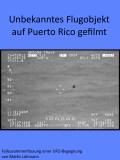 Unbekanntes Flugobjekt auf Puerto Rico gefilmt