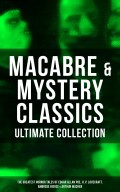 MACABRE & MYSTERY CLASSICS - Ultimate Collection: The Greatest Horror Tales of Edgar Allan Poe, H. P. Lovecraft, Ambrose Bierce & Arthur Machen