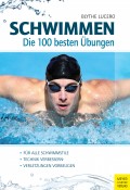 Schwimmen - Die 100 besten Übungen