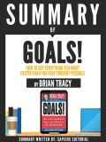 Summary Of "Goals!: How To Get Everything You Want Faster Than You Ever Thought Possible - By Brian Tracy"