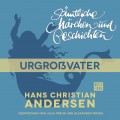 H. C. Andersen: Sämtliche Märchen und Geschichten, Urgroßvater