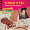 Leonardo da Vinci - Die Welt des Universalgenies - Abenteuer & Wissen (Ungekürzt)
