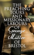 The Preaching Tours and Missionary Labours of George Müller of Bristol