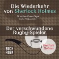 Sherlock Holmes - Die Wiederkehr von Sherlock Holmes: Der verschwundene Rugby-Spieler (Ungekürzt)