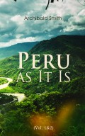 Peru as It Is (Vol. 1&2)