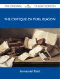 The Critique of Pure Reason - The Original Classic Edition