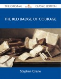 The Red Badge of Courage - The Original Classic Edition