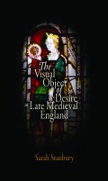 The Visual Object of Desire in Late Medieval England