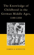 The Knowledge of Childhood in the German Middle Ages, 1100-1350
