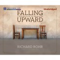 Falling Upward - A Spirituality for the Two Halves of Life (Unabridged)