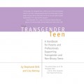 The Transgender Teen - A Handbook for Parents and Professionals Supporting Transgender and Non-Binary Teens (Unabridged)