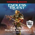 The Mad Mage's Academy - Dungeons & Dragons: Endless Quest (Unabridged)