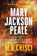 Mary Jackson Peale: One Woman's Tale of Romance, Betrayal and Determination