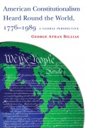 American Constitutionalism Heard Round the World, 1776-1989