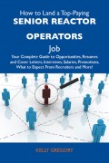 How to Land a Top-Paying Senior reactor operators Job: Your Complete Guide to Opportunities, Resumes and Cover Letters, Interviews, Salaries, Promotions, What to Expect From Recruiters and More