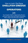 How to Land a Top-Paying Shellfish dredge operators Job: Your Complete Guide to Opportunities, Resumes and Cover Letters, Interviews, Salaries, Promotions, What to Expect From Recruiters and More