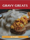 Gravy Greats: Delicious Gravy Recipes, The Top 100 Gravy Recipes