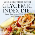 Your Cheat Sheet To The Glycemic Index Diet