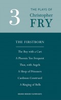 Fry: Plays Three (The Firstborn, A Phoenix Too Frequent, A Sleep of Prisoners, Thor, With Angels, The Boy With a Cart, Caedmon Construed and A Ringing of Bells)