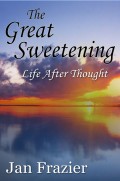 The Great Sweetening: Life After Thought