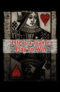 Life is a Game: Play to Win
