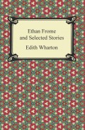 Ethan Frome and Selected Stories