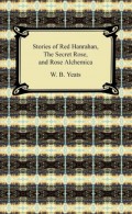 Stories of Red Hanrahan, The Secret Rose, and Rosa Alchemica