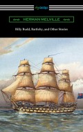 Billy Budd, Bartleby, and Other Stories