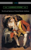 The Life and Opinions of Tristram Shandy, Gentleman (with an Introduction by Wilbur L. Cross)