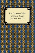 The Complete Tales of Henry James (Volume 6 of 12)
