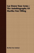 Lay Down Your Arms: The Autobiography of Martha Von Tilling