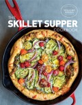 The Skillet Suppers Cookbook