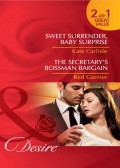 Sweet Surrender, Baby Surprise / The Secretary’s Bossman Bargain: Sweet Surrender, Baby Surprise / The Secretary’s Bossman Bargain
