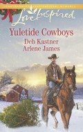 Yuletide Cowboys: The Cowboy's Yuletide Reunion / The Cowboy's Christmas Gift