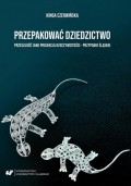 Przepakować dziedzictwo. Przeszłość jako projekcja rzeczywistości – przypadki śląskie