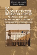 Konstytucyjne organy władzy RP w latach 1989-2011 na tle polskich tradycji ustrojowych XIX i XX wieku