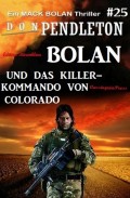 Bolan und das Killer-Kommando von Colorado: Ein Mack Bolan Thriller #25